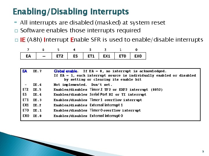 Enabling/Disabling Interrupts All interrupts are disabled (masked) at system reset � Software enables those