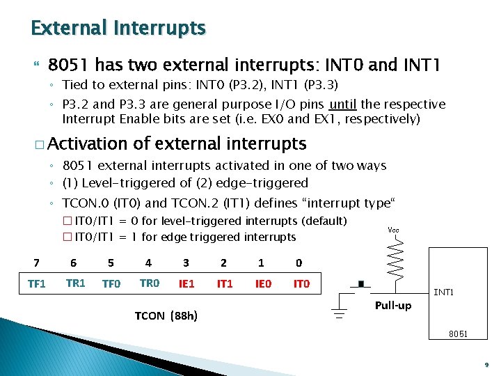 External Interrupts 8051 has two external interrupts: INT 0 and INT 1 ◦ Tied