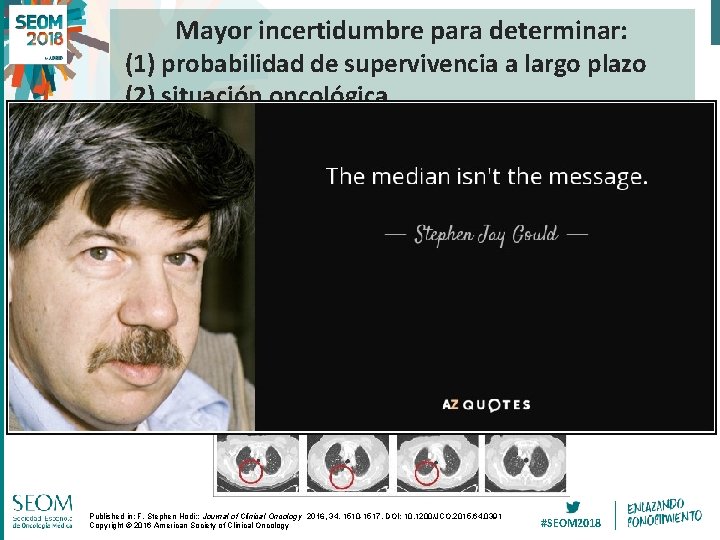 Mayor incertidumbre para determinar: (1) probabilidad de supervivencia a largo plazo (2) situación oncológica