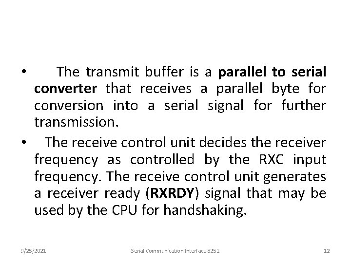 The transmit buffer is a parallel to serial converter that receives a parallel byte