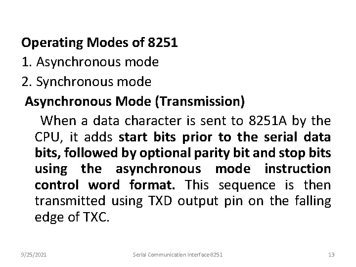Operating Modes of 8251 1. Asynchronous mode 2. Synchronous mode Asynchronous Mode (Transmission) When