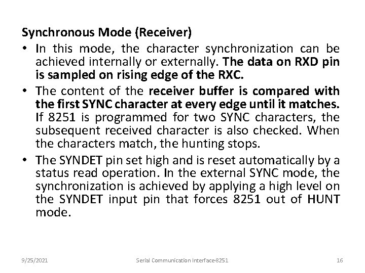 Synchronous Mode (Receiver) • In this mode, the character synchronization can be achieved internally