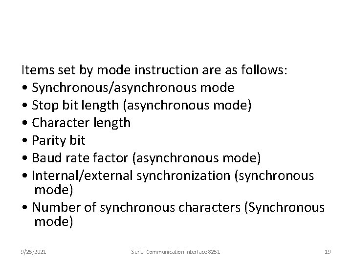 Items set by mode instruction are as follows: • Synchronous/asynchronous mode • Stop bit