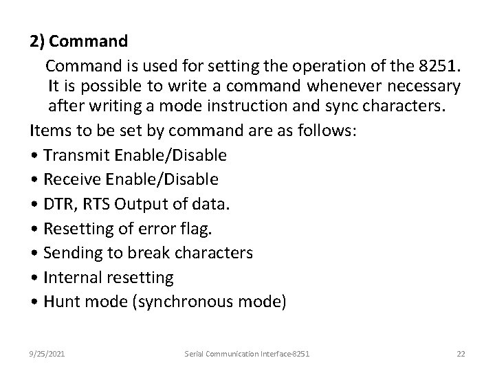 2) Command is used for setting the operation of the 8251. It is possible
