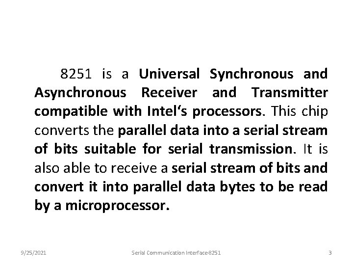 8251 is a Universal Synchronous and Asynchronous Receiver and Transmitter compatible with Intel‘s processors.