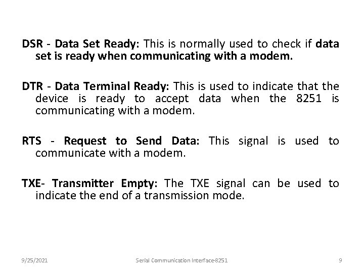 DSR - Data Set Ready: This is normally used to check if data set