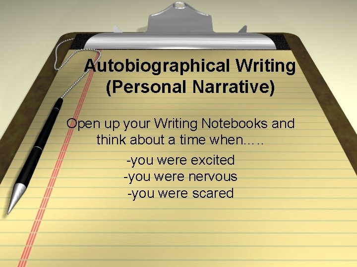 Autobiographical Writing (Personal Narrative) Open up your Writing Notebooks and think about a time