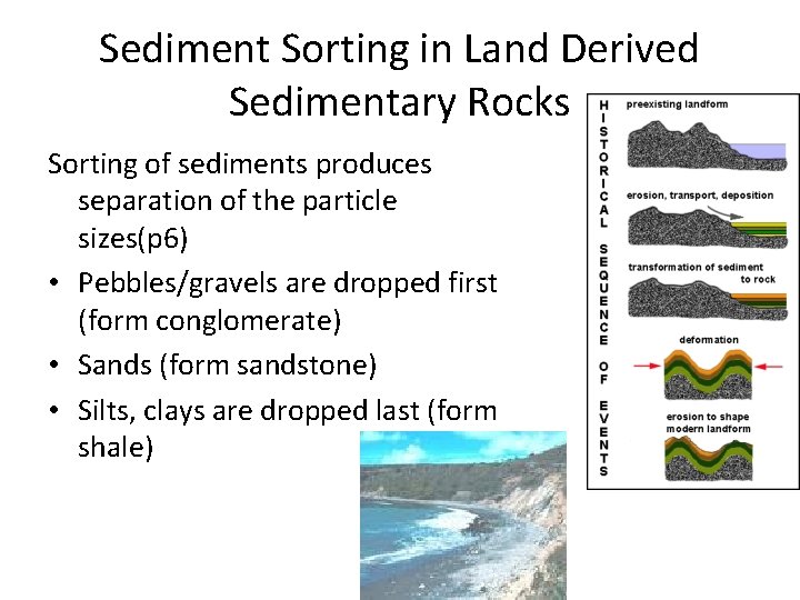 Sediment Sorting in Land Derived Sedimentary Rocks Sorting of sediments produces separation of the Sediment Sorting in Land Derived Sedimentary Rocks Sorting of sediments produces separation of the