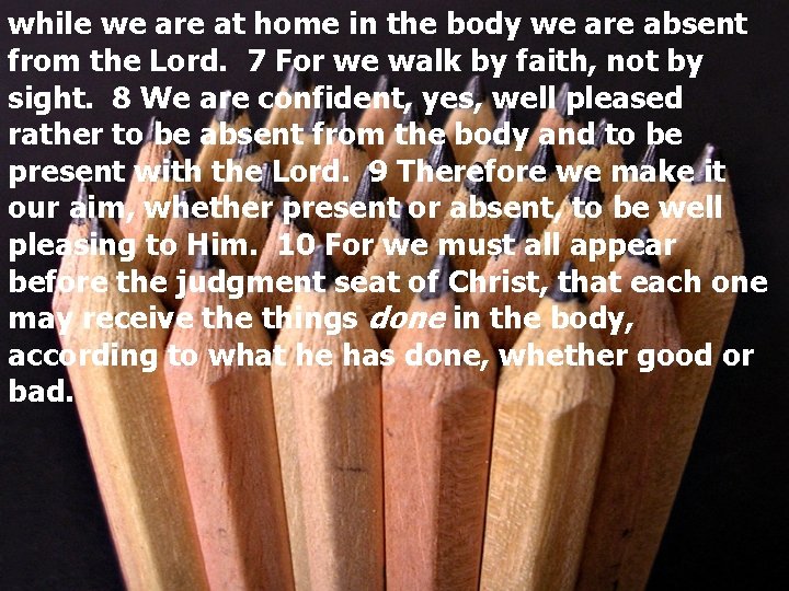 while we are at home in the body we are absent from the Lord.