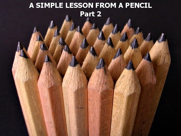 A SIMPLE LESSON FROM A PENCIL Part 2 