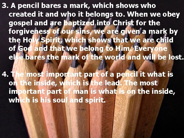 3. A pencil bares a mark, which shows who created it and who it