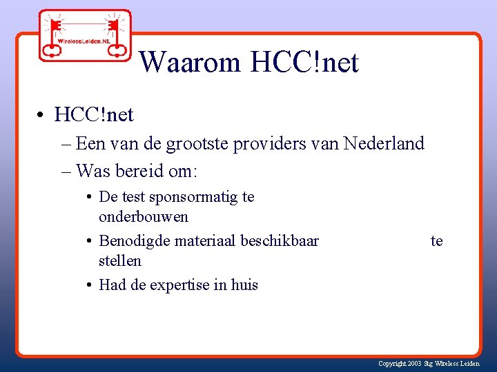 Waarom HCC!net • HCC!net – Een van de grootste providers van Nederland – Was
