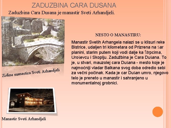 ZADUZBINA CARA DUSANA Zaduzbina Cara Dusana je manastir Sveti Arhandjeli. NESTO O MANASTIRU: ndjeli