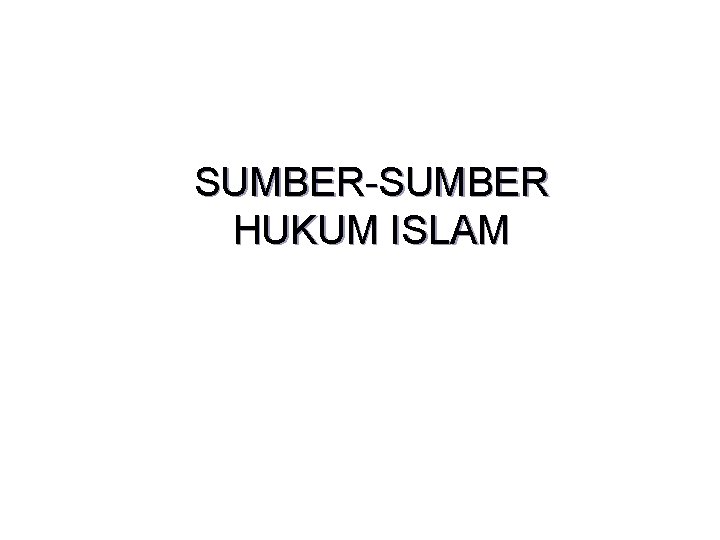 SUMBER-SUMBER HUKUM ISLAM 