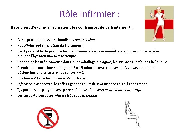 Rôle infirmier : Il convient d’expliquer au patient les contraintes de ce traitement : Rôle infirmier : Il convient d’expliquer au patient les contraintes de ce traitement :