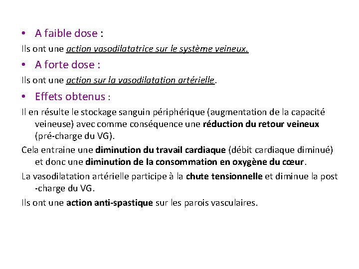 • A faible dose : Ils ont une action vasodilatatrice sur le système • A faible dose : Ils ont une action vasodilatatrice sur le système