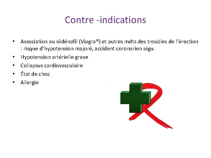 Contre -indications • Association au sildénafil (Viagra®) et autres mdts des troubles de l’érection Contre -indications • Association au sildénafil (Viagra®) et autres mdts des troubles de l’érection