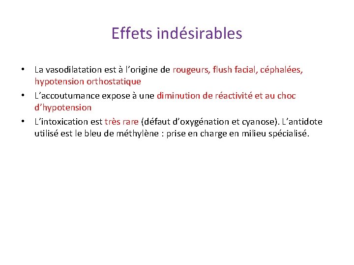 Effets indésirables • La vasodilatation est à l’origine de rougeurs, flush facial, céphalées, hypotension Effets indésirables • La vasodilatation est à l’origine de rougeurs, flush facial, céphalées, hypotension