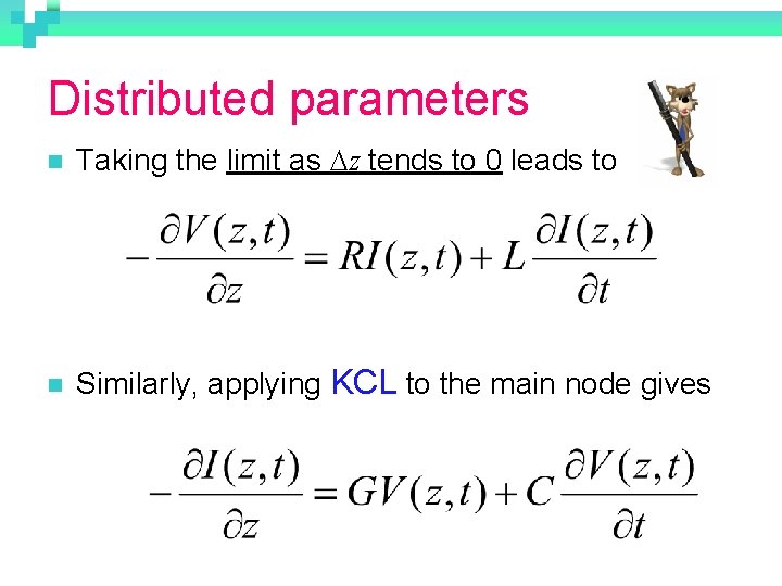 Distributed parameters n Taking the limit as Dz tends to 0 leads to n