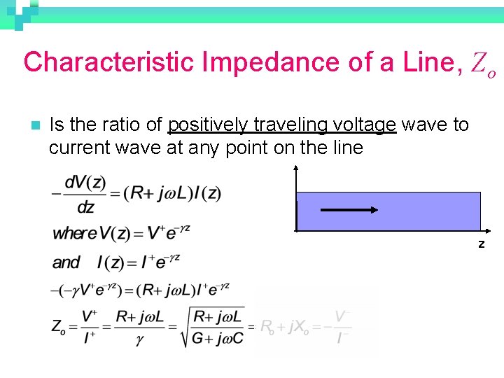 Characteristic Impedance of a Line, Zo n Is the ratio of positively traveling voltage