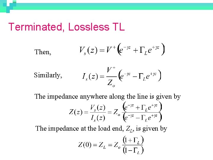 Terminated, Lossless TL Then, Similarly, The impedance anywhere along the line is given by