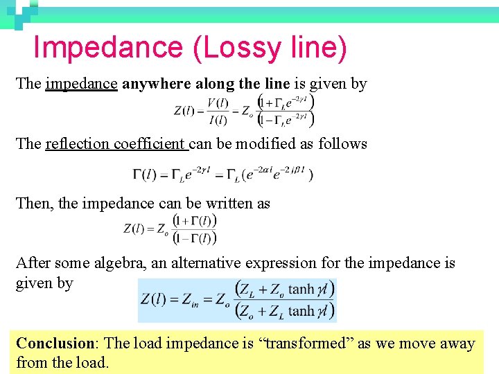 Impedance (Lossy line) The impedance anywhere along the line is given by The reflection