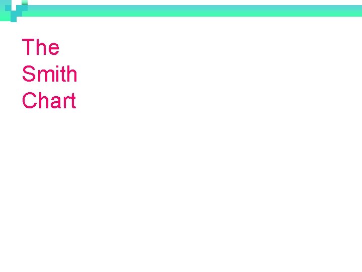 The Smith Chart 