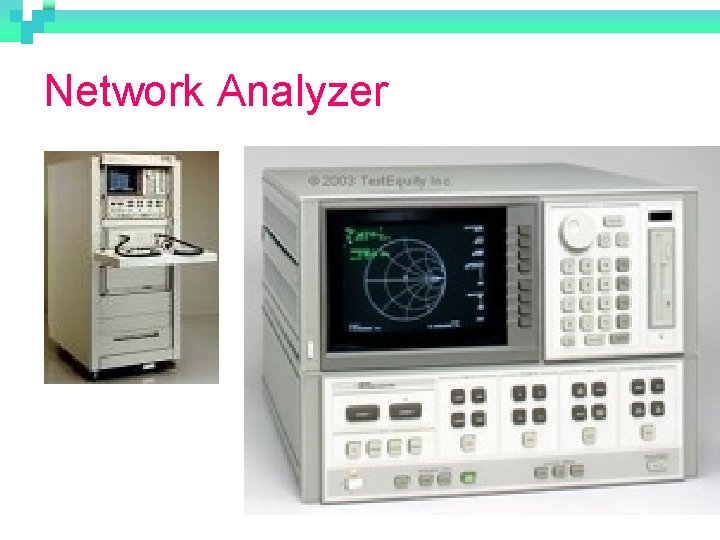 Network Analyzer What can be seen on the screen? 