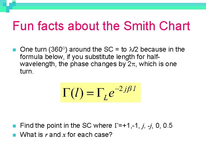 Fun facts about the Smith Chart n One turn (360 o) around the SC