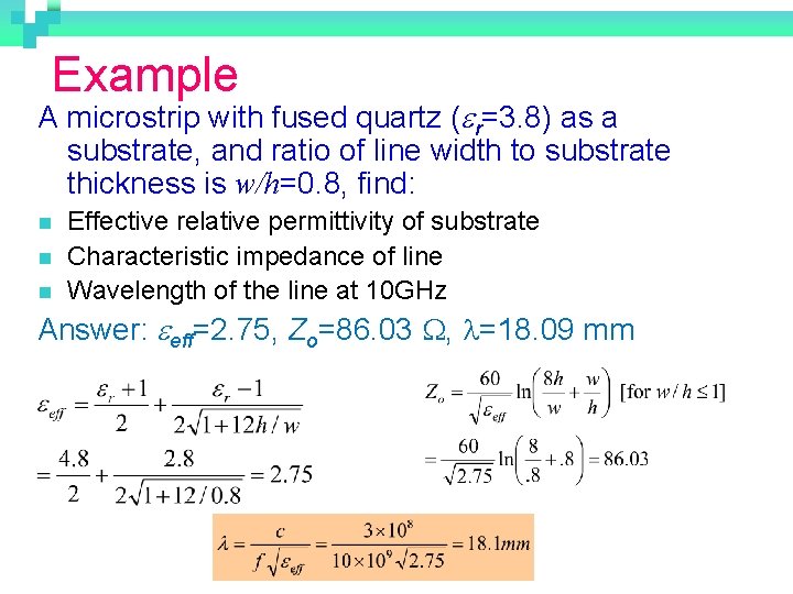 Example A microstrip with fused quartz (er=3. 8) as a substrate, and ratio of