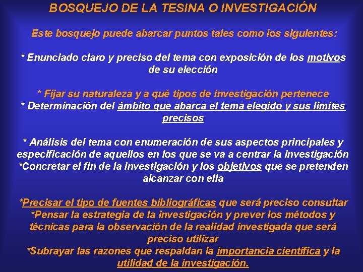 BOSQUEJO DE LA TESINA O INVESTIGACIÓN Este bosquejo puede abarcar puntos tales como los