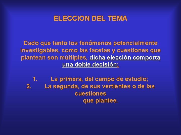 ELECCION DEL TEMA Dado que tanto los fenómenos potencialmente investigables, como las facetas y