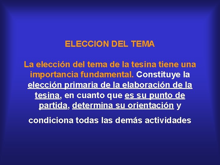 ELECCION DEL TEMA La elección del tema de la tesina tiene una importancia fundamental.