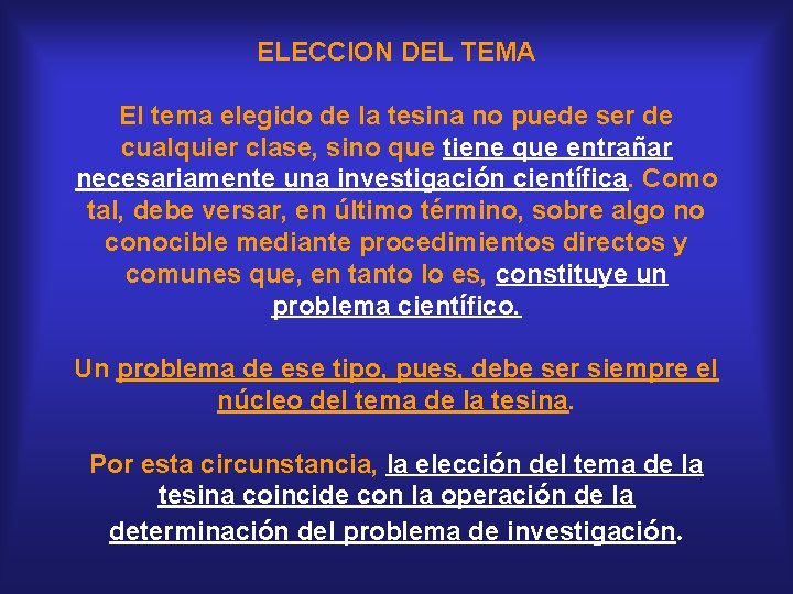 ELECCION DEL TEMA El tema elegido de la tesina no puede ser de cualquier