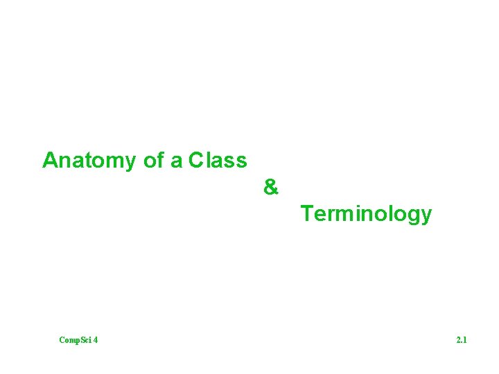 Anatomy of a Class & Terminology Comp. Sci 4 2. 1 