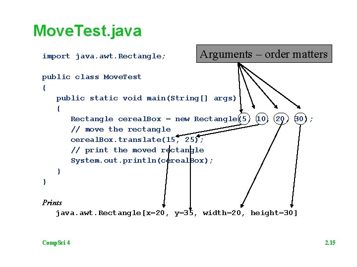 Move. Test. java import java. awt. Rectangle; Arguments – order matters public class Move.