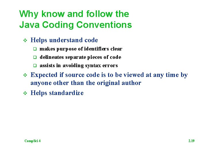 Why know and follow the Java Coding Conventions v Helps understand code q q