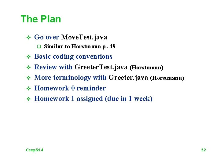 The Plan v Go over Move. Test. java q v v v Similar to