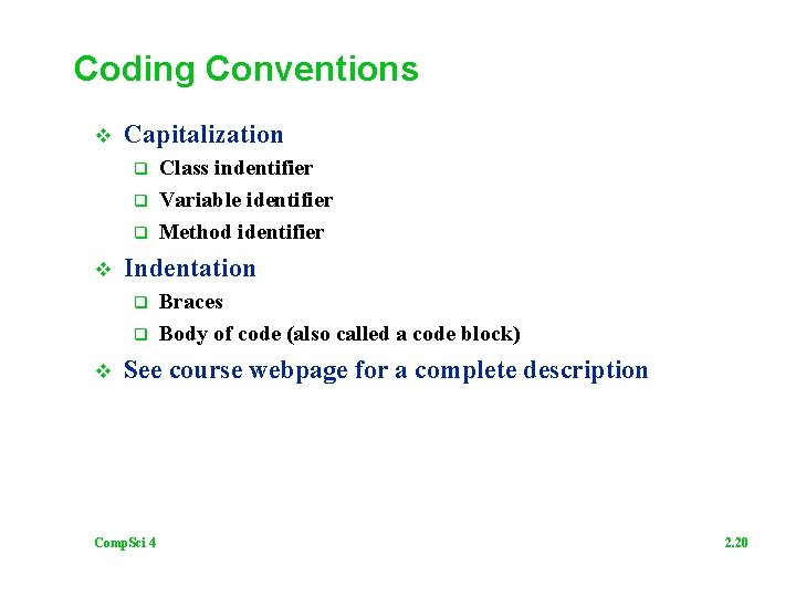 Coding Conventions v Capitalization q q q v Indentation q q v Class indentifier