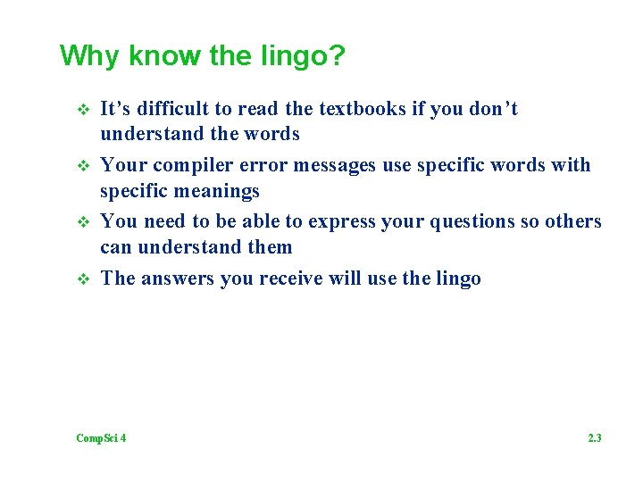 Why know the lingo? v v It’s difficult to read the textbooks if you