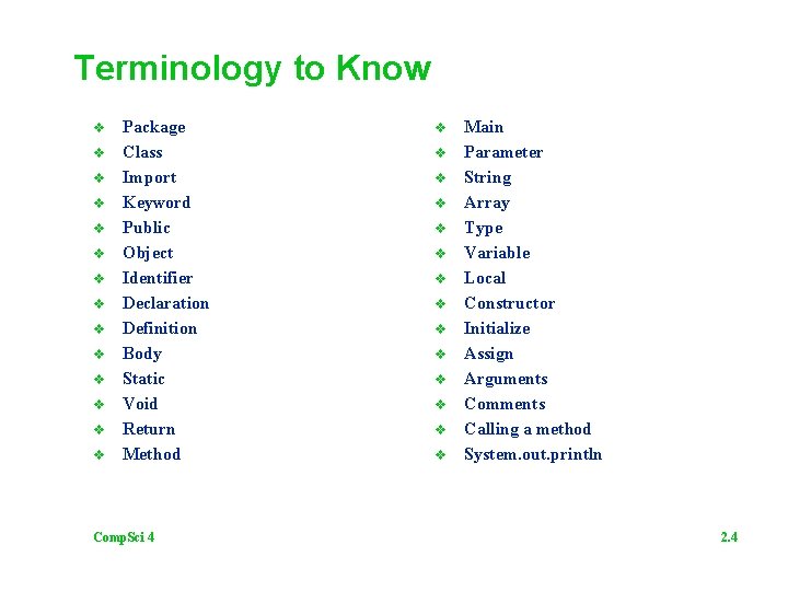 Terminology to Know v v v v Package Class Import Keyword Public Object Identifier