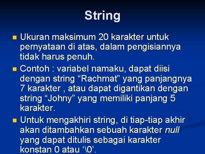 String Ukuran maksimum 20 karakter untuk pernyataan di atas, dalam pengisiannya tidak harus penuh.