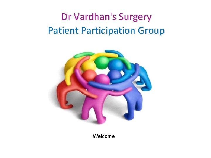 Dr Vardhan's Surgery Patient Participation Group Welcome 