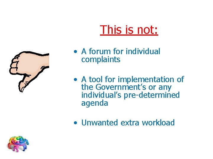 This is not: • A forum for individual complaints • A tool for implementation