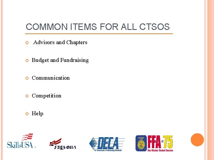 COMMON ITEMS FOR ALL CTSOS Advisors and Chapters Budget and Fundraising Communication Competition Help