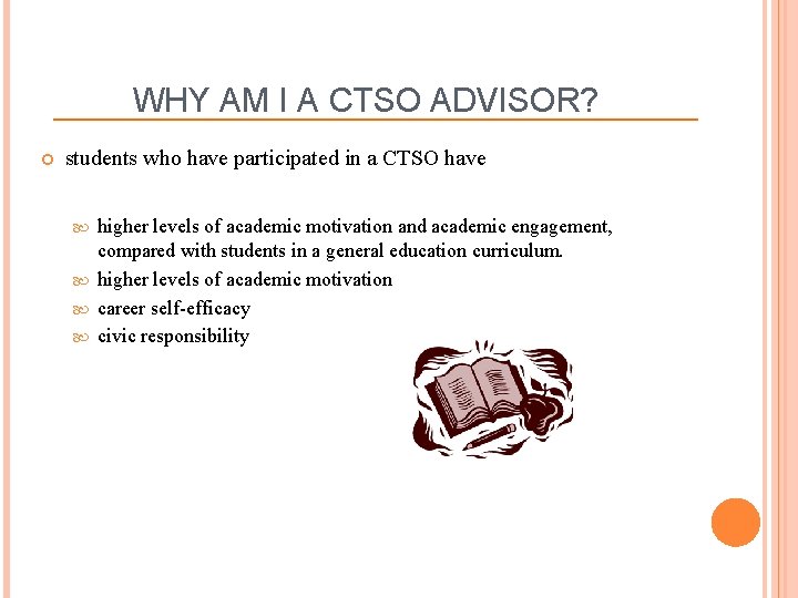 WHY AM I A CTSO ADVISOR? students who have participated in a CTSO have