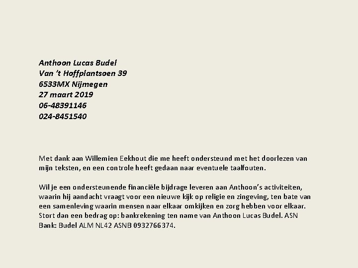 Anthoon Lucas Budel Van ’t Hoffplantsoen 39 6533 MX Nijmegen 27 maart 2019 06