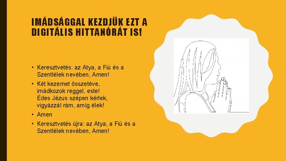 IMÁDSÁGGAL KEZDJÜK EZT A DIGITÁLIS HITTANÓRÁT IS! • Keresztvetés: az Atya, a Fiú és