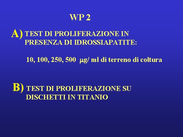 WP 2 A) TEST DI PROLIFERAZIONE IN PRESENZA DI IDROSSIAPATITE: 10, 100, 250, 500