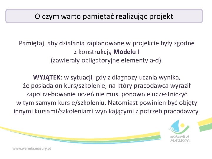 O czym warto pamiętać realizując projekt Pamiętaj, aby działania zaplanowane w projekcie były zgodne O czym warto pamiętać realizując projekt Pamiętaj, aby działania zaplanowane w projekcie były zgodne